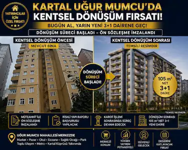 KARTAL UĞUR MUMCU’DA KENTSEL DÖNÜŞÜM FIRSATI | 3+1 DAİRE