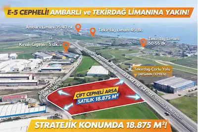 HÜSEYİN KURAN’DAN SİLİVRİ SANCAKTEPE’DE E-5 CEPHELİ LOJİSTİK İMARLI PREMİUM ARSA
