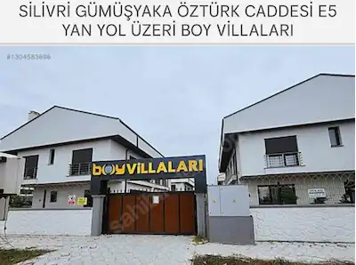 SİLİVRİ GÜMÜŞYAKA ÖZTÜRK CADDESİ E5 YAN YOL ÜZERİ BOY VİLLALARI