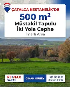 REMAX SARAYDAN ÇATALCA KESTANELİK'TE 500 M² İKİ YOLA CEPHELİ İMARLI ARSA